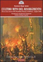 L ultimo mito del Risorgimento. Storia senza retorica della Repubblica romana (9 febbraio - 4 luglio 1849).pdf