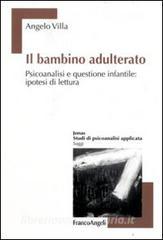 Il bambino adulterato. Psicoanalisi e questione infantile: ipotesi di lettura.pdf