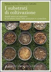 I substrati di coltivazione. Aspetti teorici ed applicativi di un fattore chiave delle produzioni in contenitore.pdf