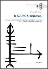 Il suono spontaneo. Manuale di libera improvvisazione e composizione istantanea per il corso di didattica della musica.pdf