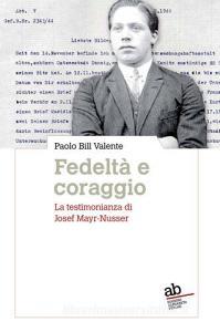 Fedeltà e coraggio. La testimonianza di Josef Mayr-Nusser.pdf