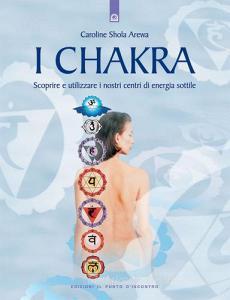 I chakra. Scoprire e utilizzare i nostri centri di energia sottile.pdf