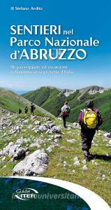 Sentieri nel Parco Nazionale dAbruzzo. 96 passeggiate ed escursioni nella prima area protetta dItalia.pdf