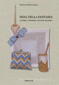 Filo, tela e fantasia. Lavori a fondini e punto fiamma.pdf