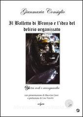 Il Balletto di Bronzo e lidea del delirio organizzato. Ys tra rock e avanguardia. Con CD Audio.pdf