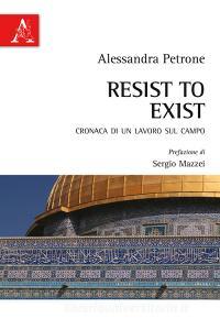 Resist to exist. Cronaca di un lavoro sul campo.pdf