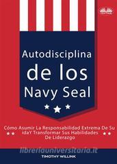 Ebook Autodisciplina De Los Navy Seal di Timothy Willink edito da Tektime