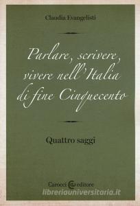 Parlare, scrivere, vivere nellItalia di fine Cinquecento. Quattro saggi.pdf