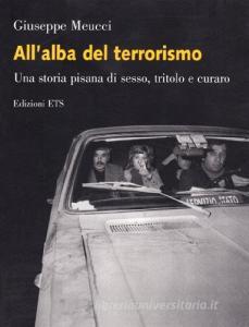 Allalba del terrorismo. Una storia pisana tra sesso, tritolo e curaro.pdf