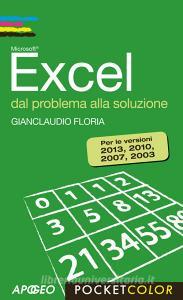 Excel. Dal problema alla soluzione. Per le versioni 2013, 2010, 2007, 2003.pdf