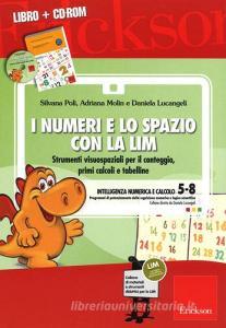I numeri e lo spazio con la LIM. Strumenti visuospaziali per il conteggio, primi calcoli e tabelline. Con CD-ROM.pdf