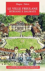 Le ville friulane, istriane e dalmate. Ediz. a colori.pdf