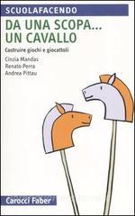 Da una scopa... un cavallo. Costruire giochi e giocattoli.pdf