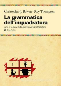 La grammatica dellinquadratura. Il manuale di composizione cinematografica più completo.pdf