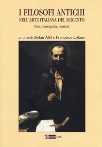I filosofi antichi nellarte italiana del Seicento. Stile, iconografia, contesti.pdf