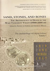 Sand, Stones, and Bones. The Archaeology of Death in The Wadi Tanezzuft Valley (5000-2000 bp) vol.1.pdf