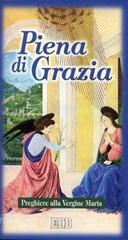 Piena Di Grazia Preghiere Alla Vergine Maria - 