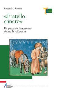 «Fratello cancro». Un percorso francescano dentro la sofferenza.pdf