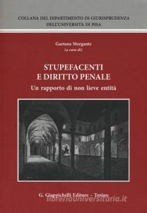 Stupefacenti e diritto penale. Un rapporto di non lieve entità. Atti del Seminario (Pisa, 20-21 giugno 2014).pdf