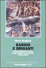 Baroni e briganti. Classi dirigenti e mafia nella Sicilia del latifondo (1861-1950).pdf