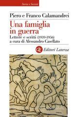 Ebook Una famiglia in guerra di Piero Calamandrei, Alessandro Casellato, Franco Calamandrei edito da Editori Laterza