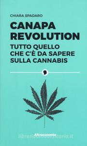Canapa revolution. Tutto quello che cè da sapere sulla cannabis.pdf