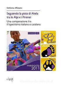 Seguendo la pista di Akela tra le Alpi e i Pirenei. Una comparazione tra il lupettismo italiano e catalano.pdf