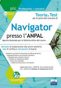 Teoria e test per le prove del concorso di navigator presso lANPAL. Manuale di preparazione alle prove selettive, test di verifica e simulazioni desame. Con simula.pdf