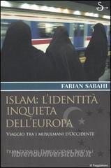 Islam: lidentità inquieta dellEuropa. Viaggio tra i musulmani doccidente.pdf