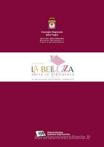 La bellezza abita in biblioteca. Architettura patrimoni comunità.pdf