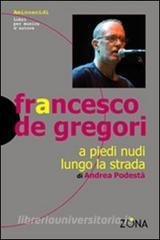 Francesco De Gregori. A piedi nudi lungo la strada.pdf