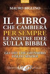 Il libro che cambierà per sempre le nostre idee sulla Bibbia. Gli dei che giunsero dallo spazio?.pdf