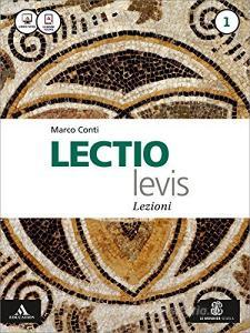 Lectio levis. Lezioni. Per i Licei e gli Ist. magistrali. Con e-book. Con espansione online vol.1.pdf