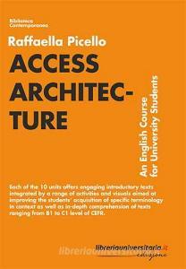 Ebook Access architecture. An english course for university students di Raffaella Picello edito da libreriauniversitaria.it