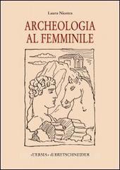 Archeologia al femminile. Il cammino delle donne nella disciplina archeologica attraverso le figure di otto archeologhe classiche vissute dalla metà dellOttocento...pdf