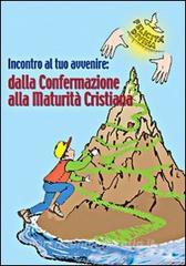 Incontro al tuo avvenire: dalla confermazione alla maturità cristiana.pdf