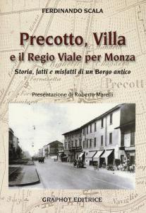 Precotto, Villa e il regio viale per Monza. Storia, fatti e misfatti di un borgo antico.pdf