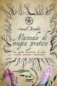 Manuale di magia pratica. Una guida allutilizzo di aura, cristalli, oroscopi e incantesimi.pdf