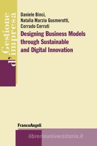 Ebook Designing Business Models through Sustainable and Digital Innovation di Daniele Binci, Natalia Marzia Gusmerotti, Corrado Cerruti edito da Franco Angeli Edizioni