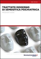 Ebook Trattato moderno di semiotica psichiatrica di Fernando Liggio edito da libreriauniversitaria.it
