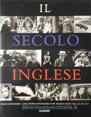 Il secolo inglese. Una storia fotografica del Regno Unito del XX secolo.pdf