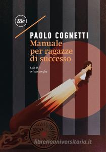 Libro Ebook Manuale per ragazze di successo di Cognetti Paolo di minimum fax