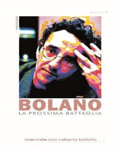 La prossima battaglia. Interviste con Roberto Bolaño.pdf