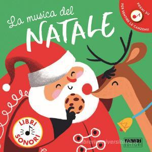 Musica Di Natale.La Musica Del Natale Libro Sonoro Ediz A Colori Fabbri Trama Libro 9788891582850 Libreria Universitaria