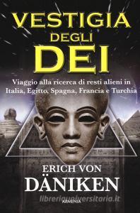 La vestigia degli dei. Viaggio alla ricerca di resti alieni in Italia, Egitto, Spagna, Francia e Turchia.pdf