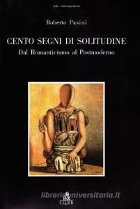 Cento segni di solitudine. Dal Romanticismo al postmoderno.pdf
