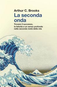 Ebook La seconda onda di Arthur C. Brooks edito da Aboca