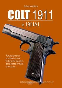 Colt 1911 e 1911 A1. I modelli, la storia, gli accessori.pdf