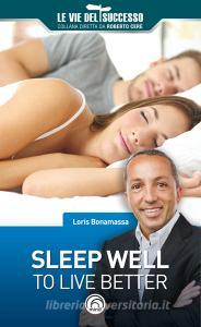 Ebook Sleep well to live better di Bonamassa Loris edito da Mind Edizioni