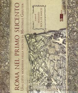 Roma nel primo Seicento. Una città moderna nella veduta di Matthäus Greuter. Ediz. illustrata.pdf